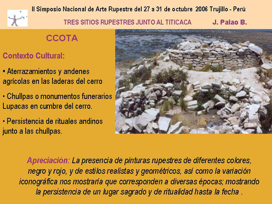 Ccota, Aterrazamientos y andenes agrcolas en las laderas del cerro, Chullpas o monumentos funerarios Lupacas en cumbre del cerro. Persistencia de rituales andinos junto a las chullpas.